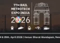 7th Rail Metrotech Expo India 2026.